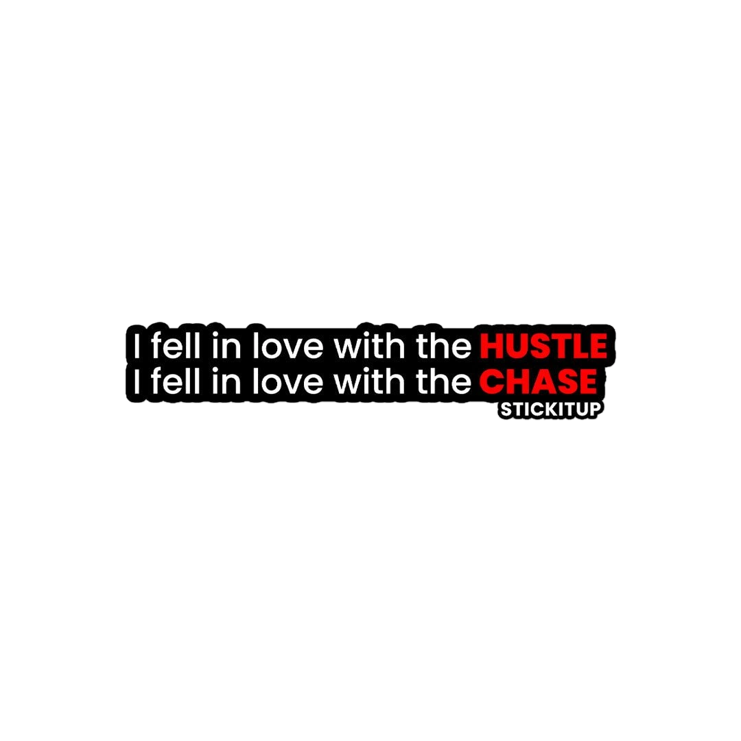 I Fell In Love With The Hustle & Chase Sticker